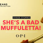 OPI New Orleans Shade Stories | She's a Bad Muffuletta!